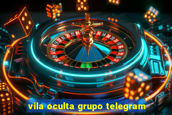 vila oculta grupo telegram